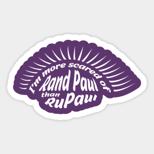 I'm more scared of Rand Paul than RuPaul Sticker